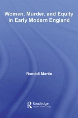 Women, Murder, and Equity in Early Modern England