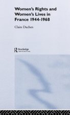 Women's Rights and Women's Lives in France 1944-1968