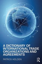 Dictionary of International Trade Organizations and Agreements