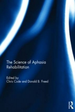 Science of Aphasia Rehabilitation