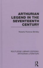 Arthurian Legend in the Seventeenth Century