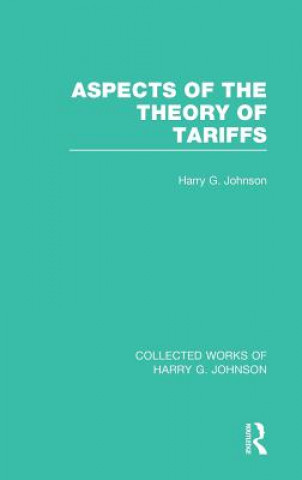 Aspects of the Theory of Tariffs  (Collected Works of Harry Johnson)