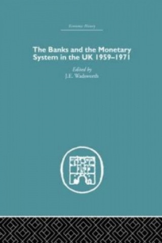 Banks and the Monetary System in the UK, 1959-1971
