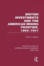 British Investments and the American Mining Frontier 1860-1901 V2