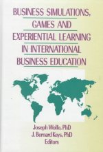 Business Simulations, Games, and Experiential Learning in International Business Education