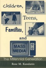 Children, Teens, Families, and Mass Media