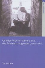 Chinese Women Writers and the Feminist Imagination, 1905-1948