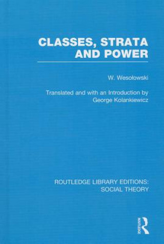 Classes, Strata and Power (RLE Social Theory)