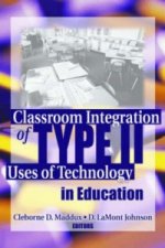 Classroom Integration of Type II Uses of Technology in Education