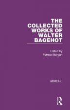 Collected Works of Walter Bagehot