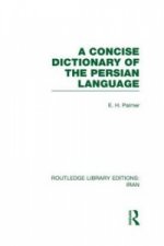 Concise Dictionary of the Persian Language(RLE Iran B)