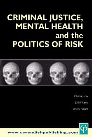 Criminal Justice, Mental Health and the Politics of Risk