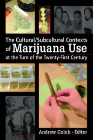 Cultural/Subcultural Contexts of Marijuana Use at the Turn of the Twenty-First Century