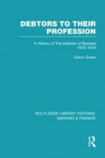 Debtors to their Profession (RLE Banking & Finance)