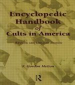 Encyclopedic Handbook of Cults in America