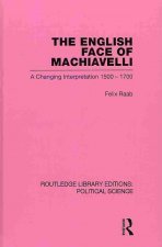 English Face of Machiavelli (Routledge Library Editions: Political Science Volume 32)