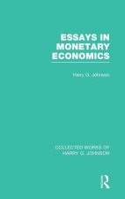 Essays in Monetary Economics  (Collected Works of Harry Johnson)