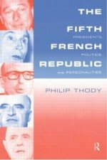 Fifth French Republic: Presidents, Politics and Personalities
