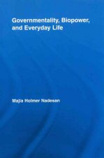 Governmentality, Biopower, and Everyday Life