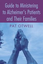 Guide to Ministering to Alzheimer's Patients and Their Families