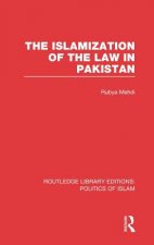 Islamization of the Law in Pakistan (RLE Politics of Islam)
