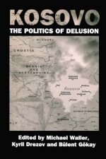 Kosovo: the Politics of Delusion
