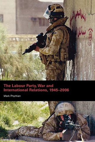 Labour Party, War and International Relations, 1945-2006