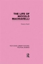 Life of Niccolo Machiavelli  (Routledge Library Editions: Political Science Volume 26)