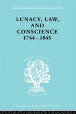 Lunacy, Law and Conscience, 1744-1845