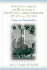 New Foundations for Knowledge in Educational Administration, Policy, and Politics