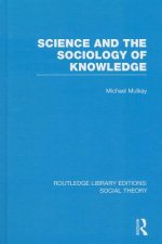 Science and the Sociology of Knowledge (RLE Social Theory)