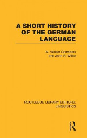 Short History of the German Language (RLE Linguistics E: Indo-European Linguistics)