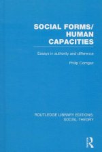 Social Forms/Human Capacities (RLE Social Theory)