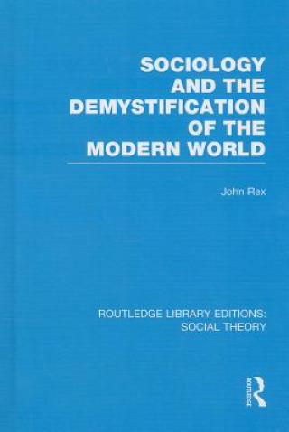 Sociology and the Demystification of the Modern World (RLE Social Theory)