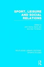 Sport, Leisure and Social Relations (RLE Sports Studies)