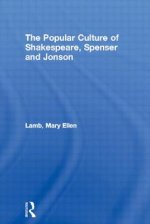 Popular Culture of Shakespeare, Spenser and Jonson
