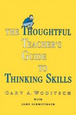 Thoughtful Teacher's Guide To Thinking Skills