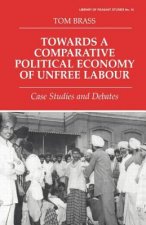 Towards a Comparative Political Economy of Unfree Labour