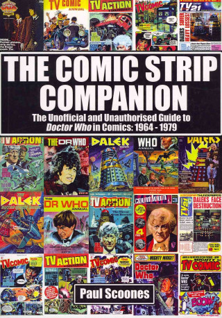 Comic Strip Companion: the Unofficial and Unauthorised Guide to Doctor Who in Comics: 1964 - 1979