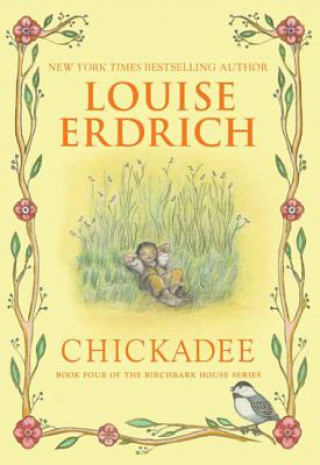 LOUISE ERDICH  CHIKADEE