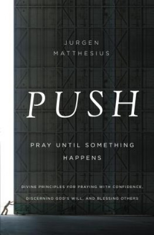 Push: Pray Until Something Happens