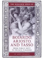 Romance Epics of Boiardo, Ariosto, and Tasso