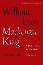 W. L. Mackenzie King 1874-1923