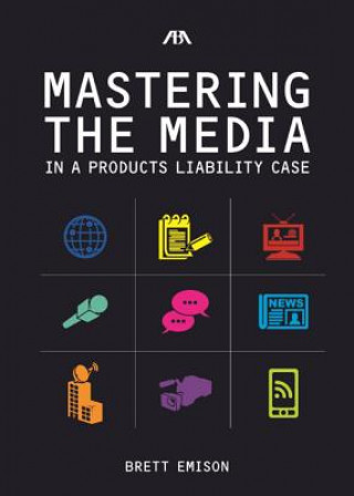 Mastering the Media in a Products Liability Case