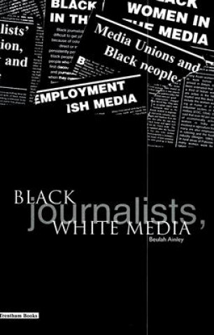 Black Journalists, White Media