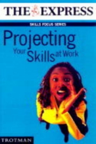 Projecting Your Skills at Work