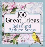 100 Great Ideas to Relax and Reduce Stress