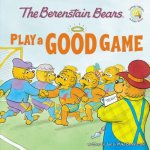 Berenstain Bears Play a Good Game