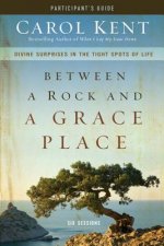 Between a Rock and a Grace Place Bible Study Participant's Guide