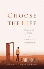 Choose the Life - Exploring a Faith that Embraces Discipleship